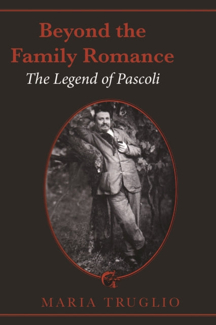 Beyond the Family Romance: The Legend of Pascoli