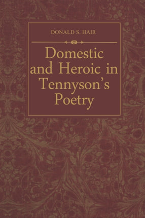 Domestic and Heroic in Tennysons Poetry