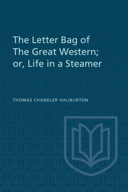 The Letter Bag of The Great Western;: or, Life in a Steamer