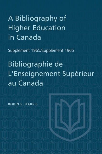 Supplement 1965 to A Bibliography of Higher Education in Canada / Suppl&#65533;ment 1965 de Bibliographie de L'Enseighnement Sup&#65533;rieur au Canada