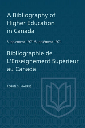 A Bibliography of Higher Education in Canada Supplement 1971 / Bibliographie de l'enseignement superieur au Canada Supplement 1971