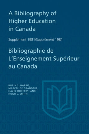 A Bibliography of Higher Education in Canada Supplement 1981 / Bibliographie de l'enseignement sup&#65533;rieur au Canada Suppl&#65533;ment 1981