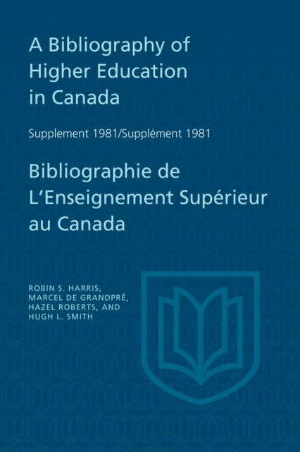 A Bibliography of Higher Education in Canada Supplement 1981 / Bibliographie de l'enseignement sup&#65533;rieur au Canada Suppl&#65533;ment 1981