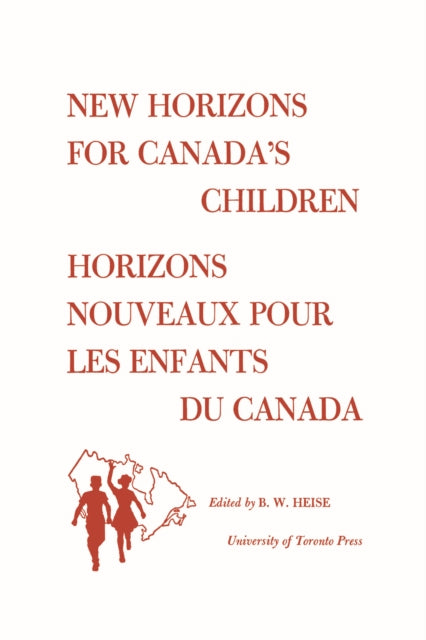 New Horizons for Canada's Children/Horizons Nouveaux pour les Enfants du Canada: Proceedings of the first Canadian Conference on Children/Deliberations de la premiere Conference Canadienna de l'Enfance