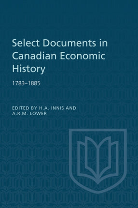 Select Documents in Canadian Economic History 1783-1885