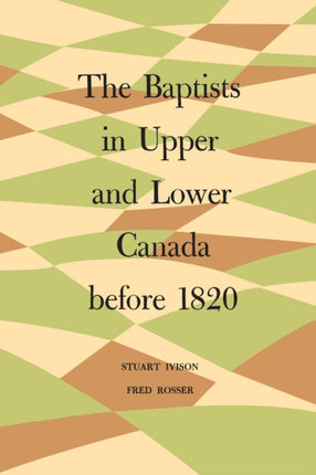 The Baptists in Upper and Lower Canada before 1820