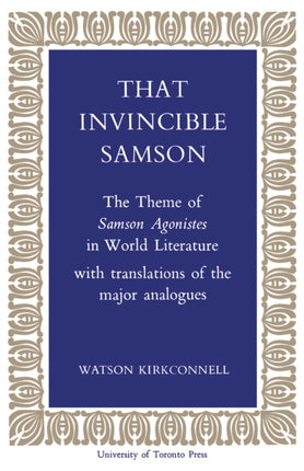 That Invincible Samson: The Theme of Samson Agonistes in World Literature