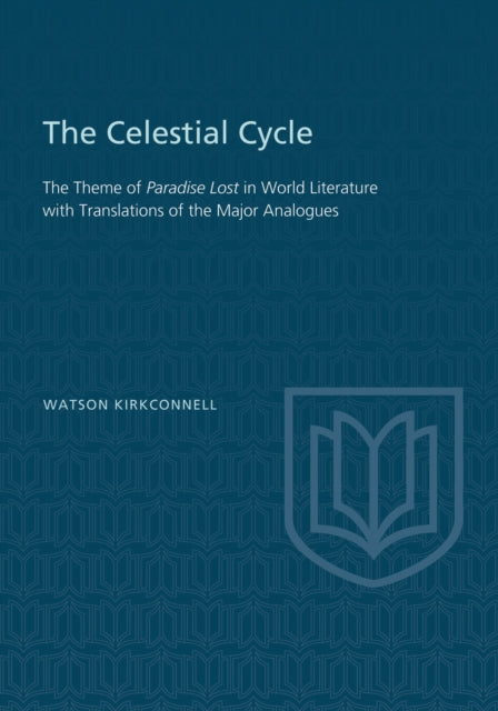 The Celestial Cycle: The Theme of Paradise Lost in World Literature with Translations of the Major Analogues