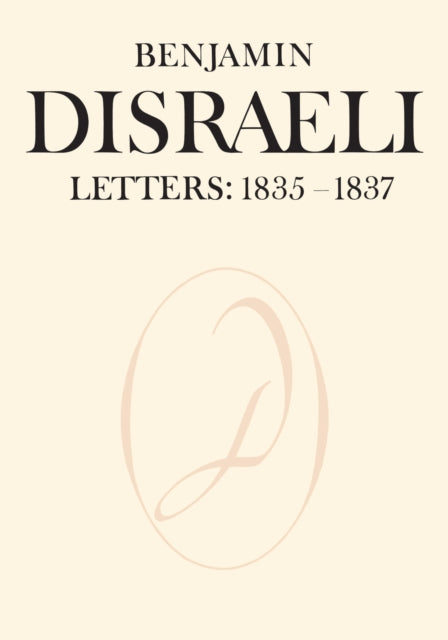 Benjamin Disraeli Letters: 1835-1837, Volume II