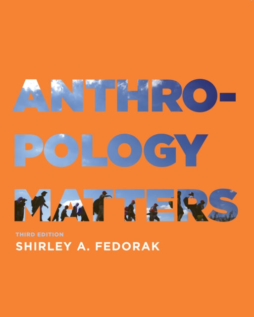 Anthropology Matters Third Edition