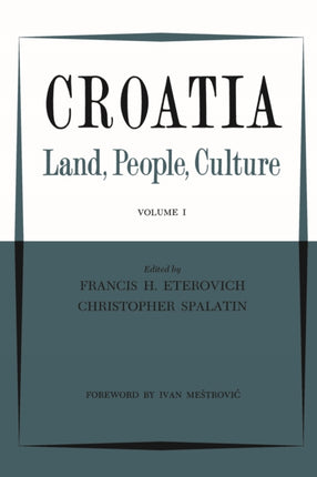 Croatia: Land, People, Culture Volume I