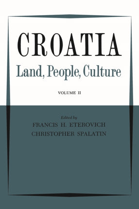 Croatia: Land, People, Culture Volume II