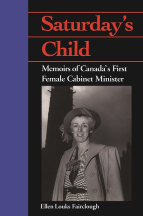 Saturday's Child: Memoirs of Canada's First Female Cabinet Minister