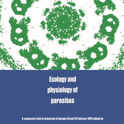 Ecology and Physiology of Parasites: A Symposium