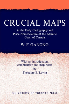 Crucial Maps in the Early Cartography and PlaceNomenclature of the Atlantic Coast of Canada