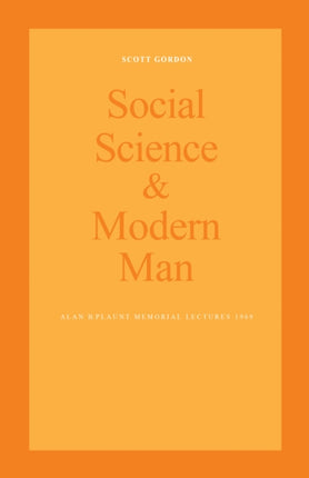 Social Science and Modern Man: Alan B. Plaunt Memorial Lectures 1969