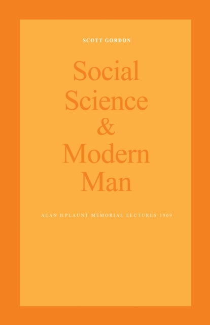 Social Science and Modern Man: Alan B. Plaunt Memorial Lectures 1969