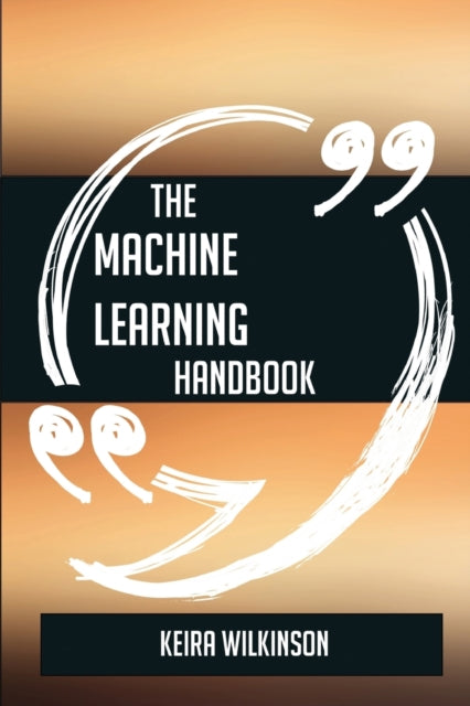 The Machine Learning Handbook  Everything You Need To Know About Machine Learning