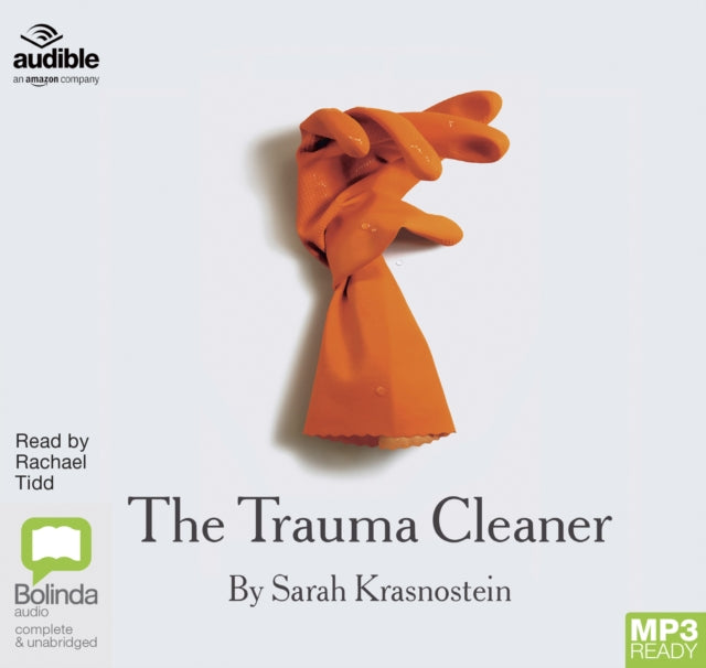 The Trauma Cleaner: One Woman’s Extraordinary Life in Death, Decay & Disaster