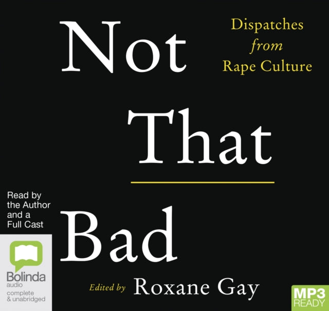 Not That Bad: Dispatches from Rape Culture