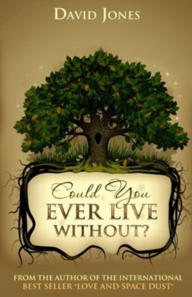 Could You Ever Live Without