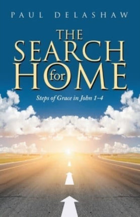 The Search for Home: Steps of Grace in John 1-4