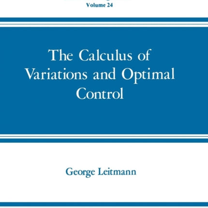The Calculus of Variations and Optimal Control An Introduction Mathematical Concepts And Methods In Science And Engineering 24