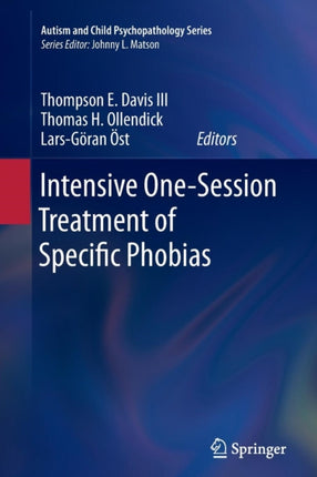 Intensive OneSession Treatment of Specific Phobias Autism and Child Psychopathology Series