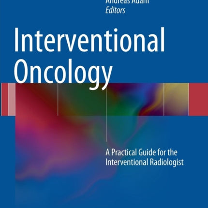Interventional Oncology A Practical Guide for the Interventional Radiologist