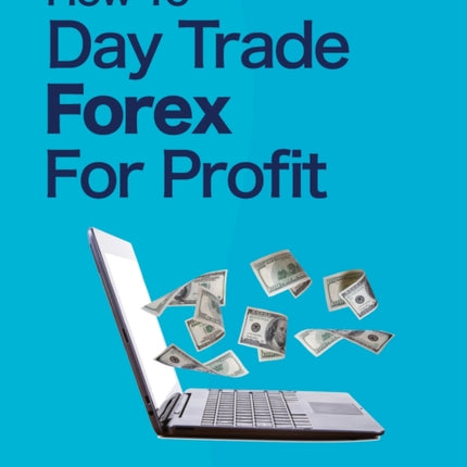 How To Day Trade Forex For Profit