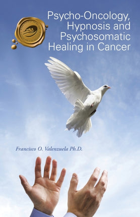 PsychoOncology Hypnosis and Psychosomatic Healing in Cancer