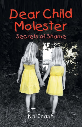 Dear Child Molester Secrets of Shame