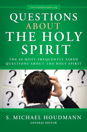 Questions about the Holy Spirit The 60 Most Frequently Asked Questions about the Holy Spirit