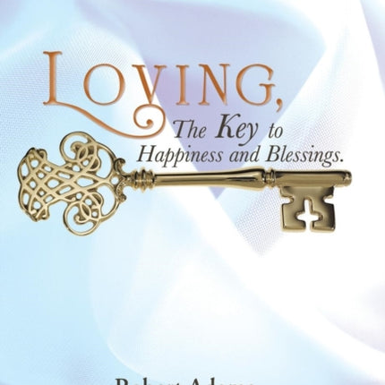Loving the Key to Happiness and Blessings.