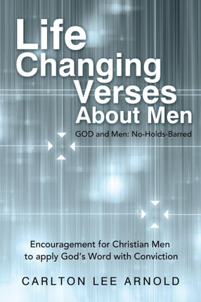 LifeChanging Verses About Men Encouragement for Christian Men to apply Gods Word with Conviction