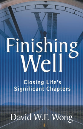 Finishing Well Closing LifeS Significant Chapters
