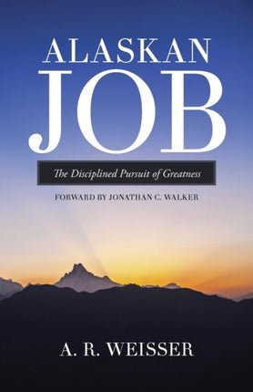 Alaskan Job The Disciplined Pursuit of Greatness