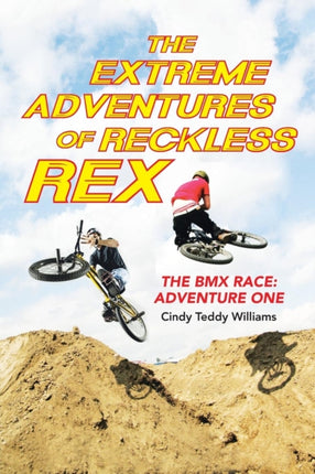 The Extreme Adventures of Reckless Rex The BMX Race Adventure One