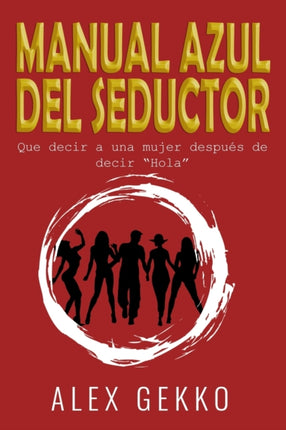 Manual Azul del Seductor Que decir a una mujer despus de decir Hola