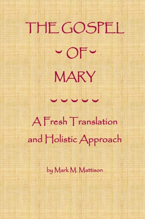 The Gospel of Mary A Fresh Translation and Holistic Approach