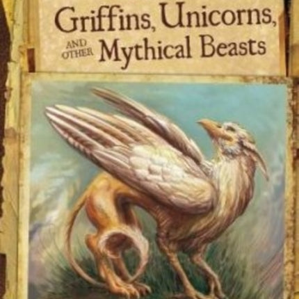 Griffins, Unicorns, and other Mythical Beasts