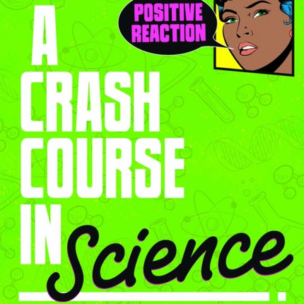 Positive Reaction!: a Crash Course in Science (Crash Course)