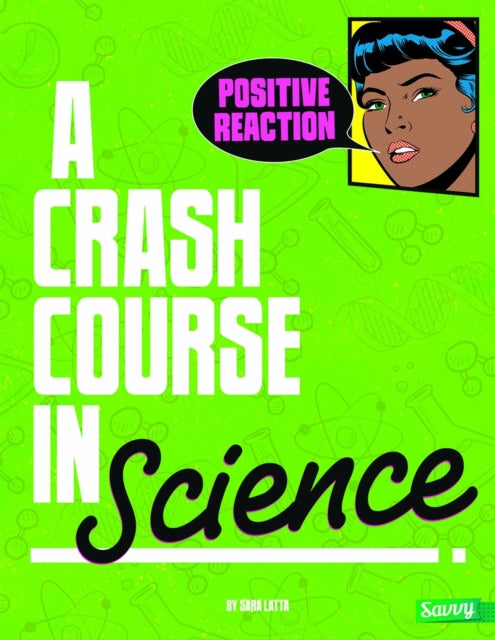 Positive Reaction!: a Crash Course in Science (Crash Course)