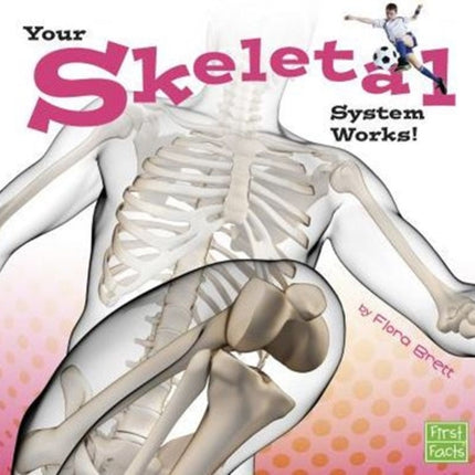 Your Skeletal System Works Your Body Systems