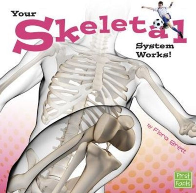 Your Skeletal System Works Your Body Systems