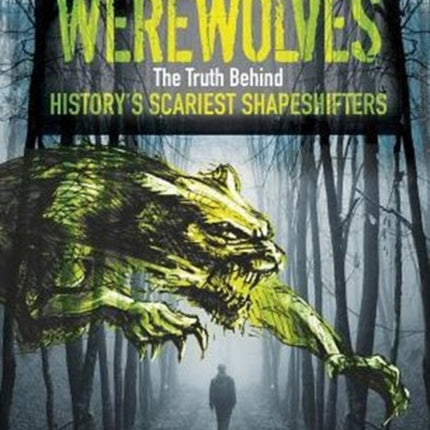 Werewolves: The Truth Behind History's Scariest Shape-Shifters