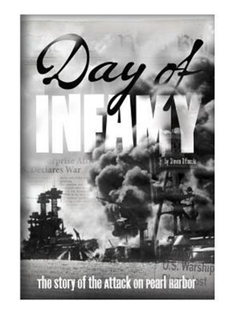 Day of Infamy: Story of the Attack on Pearl Harbor