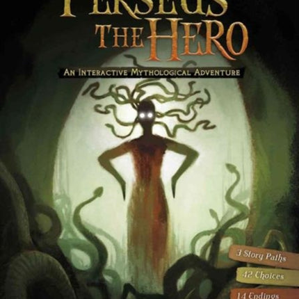 You Choose Myths: Perseus the Hero: An Interactive Mythological Adventure