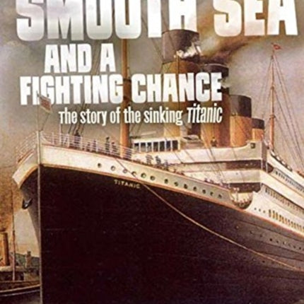 Smooth Sea and a Fighting Chance - Sinking of Titanic