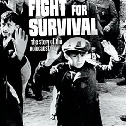 Fight for Survival The Story of the Holocaust